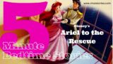 NEW! 5 Minute Bedtime Stories! Disney – Ariel to the Rescue