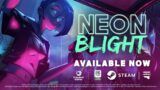 Neon Blight – Available Now!