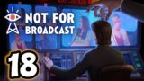 Not For Broadcast (Part 18)