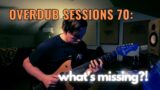 OD Sessions 70: I've laid lots of guitar tracks; why doesn't this song sound done?