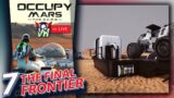 Occupy Mars: Colony Builder #7 (part B) | The Final Frontier
