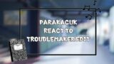 PARAKACUK REACT TO TROUBLEMAKER EDIT!-(Candy!!)-
