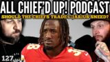 PFF says Chiefs should make this 1 LAST OFFSEASON MOVE! | All Chief’d Up! Podcast | Ep 127