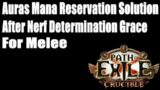Path Of Exile Crucible, Auras Mana Reservation Solution, After Nerf Determination Grace Melee