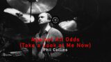 Phil Collins  – Against All Odds (Take a Look At Me Now)