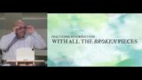 Practicing Resurrection:  With All The Broken Pieces | Pastor Ryan Welshans | Mundy Naz