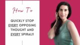 Quickly Stop Every Opposing Thought & Every Spiral Like THIS! | How To Rise Above Your Thoughts!