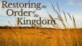 RESTORING THE ORDER OF THE KINGDOM – Shabbat Message & Worship