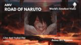 ROAD OF NARUTO | World's Smallest Violin | AMV |