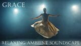 Relaxing Musical Soundscape – Grace – Slow/Mellow/Industrial Beats – Ethereal Vocals/Layers/Ambience