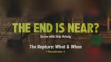 Saturday 6:30 PM: The Rapture: What & When – 1 Thessalonians 4 – Skip Heitzig