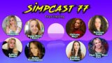SimpCast 77 – Chrissie Mayr, Xia, Candice Horbacz, Brittany Venti, Anna TSWG, Ashton, Haley, Lauren