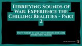 Sounds of War: Unveiling the Terrifying Symphony of Conflict – Part 2