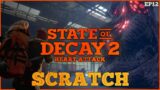 State of Decay 2 Heart Attack – Scratch // EP12