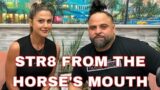 Str8 From The Horse's Mouth Episode 30 with Cohost Kat Moreno