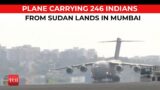 Sudan crisis: Air Force plane evacuates 246 more Indians under Operation Kaveri, lands in Mumbai