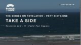 Sunday | Revelation, Pt 61, Take A Side ||  Pastor Paul Viggiano | Revelation 22 : 6-11