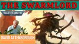 THE SWARMLORD and HIVE TYRANTS: A Study of the Tyranid Commanders with David Attenborough | 40k Lore