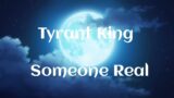 TYRANT KING  |  Someone Real | prod. by Adelso (Official Audio)