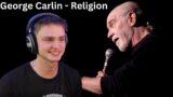 Teen Reacts To George Carlin's Take On Religion!!!