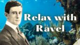 The BEST of Maurice Ravel for Relaxation.