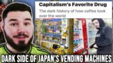 The DARK Reason Japan has MILLIONS of Vending Machines (Capitalism LOVES Coffee Drinkers)