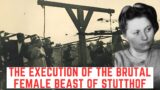 The Execution Of The BRUTAL Female Beast Of Stutthof