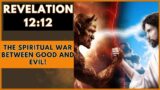 The Hidden Secrets in Apocalypse 12:12 Revealed The Battle Between Heavens and Earth!