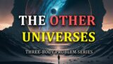 The Other Universes | Three Body Problem Series