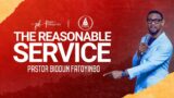 The Reasonable Service | Pastor Biodun Fatoyinbo | #COZATuesdays | 02-05-2023