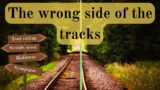 The wrong side of the tracks