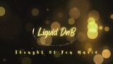 Thought Of You Music: Best Liquid Drum and Bass Tracks of 2023: Experience the Future of Sound Today