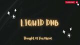 Thought Of You Music: Liquid Drum and Bass 2023: Explore the Depths of Sound with These Tracks