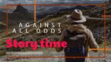 Time for a story – Title: AGAINST ALL ODDS