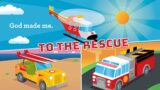 To the Rescue – Preschool – Week 1 – 5/7/23