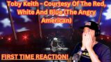 Toby Keith – Courtesy Of The Red, White And Blue (The Angry American) First Time Reaction!