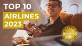 Top 10 Airlines of 2023: THE ULTIMATE High in Luxury Travel!