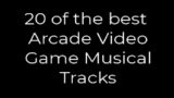 Top 20 Arcade Video Game Musical Tracks