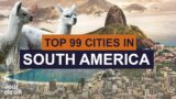 Top 99 Cities to Visit in South America