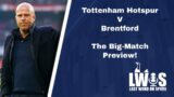 Tottenham Hotspur V Brentford | The Big-Game Preview Podcast: Slot New Favourite, Battle For Europe!
