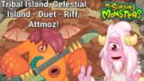 Tribal Island & Celestial Island – Duet – Riff, Attmoz! (My Singing Monsters)