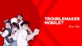 Troublemaker Mobile Sudah Rilis Di Android? – Berandal Sekolah