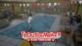 Troublemaker | Part 7 | Final round!