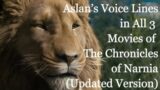 [UPDATED VERSION] Aslan's Voice Lines in All 3 Movies of The Chronicles of Narnia (CV: Liam Neeson)