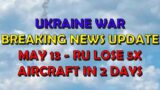 Ukraine War Update NEWS (20230513): Breaking News – RU Lose 5x Aircraft in 2 Days