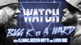 WATCH: BIGG K vs A. WARD with ILLMAC, GEECHI GOTTI & LUSH ONE