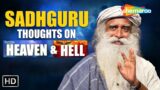What Do You Think About Heaven & Hell  – Sadhguru