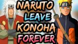 What If Naruto Leaves Konoha Forever || Oneshot ||