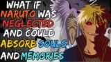 What If Naruto Was Neglected And Could Absorb Souls And Memories | Part 2 | [ Remastered ]