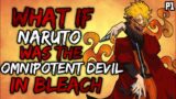 What if Naruto was the Omnipotent Devil in Bleach? (( Part 1 ))